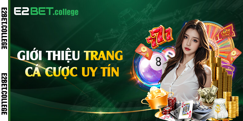 Giới thiệu chung về thiên đường giải trí E2bet
