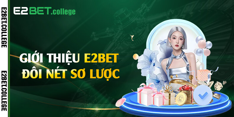Giới thiệu E2bet đôi nét sơ lược